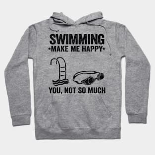 Swimming Make Me Happy Funny Swimmer Team Gift Hoodie
